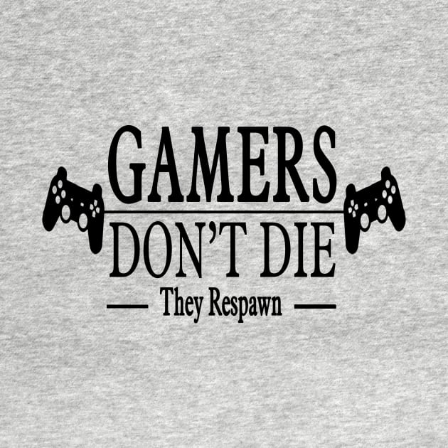 Gamers Dont  Die ! by chrisioa